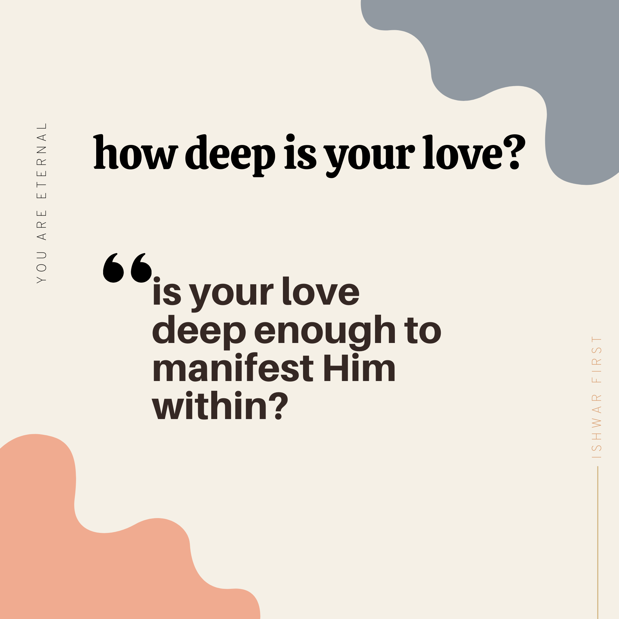 How deep is your love? Deep enough to manifest Him within?