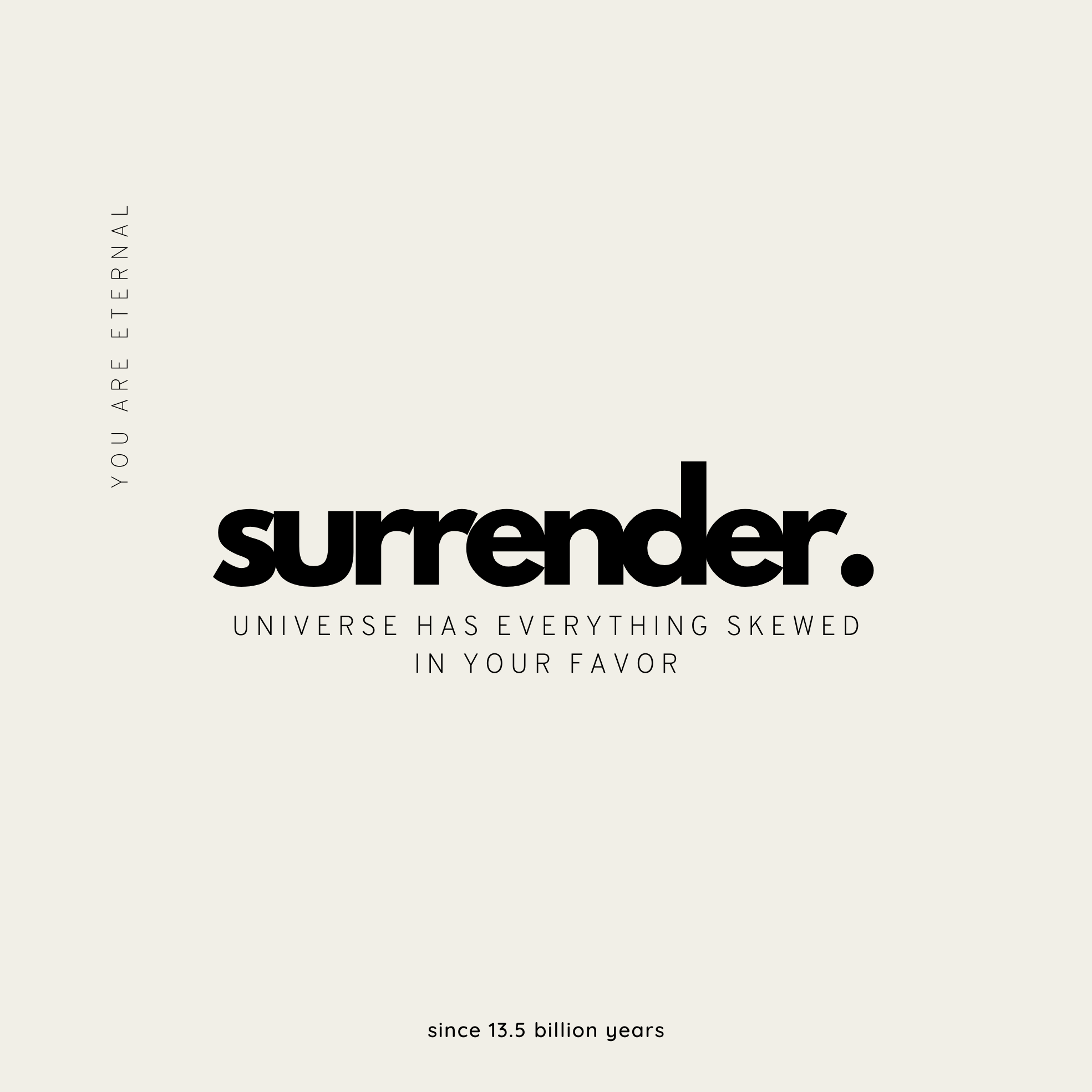 Surrender — Universe has everything skewed in your favor